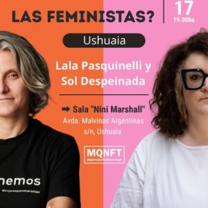 Sol Despeinada y Lala Pasquinelli. ¿Donde están las feministas? Ushuaia.