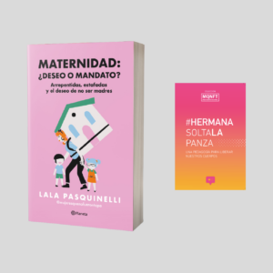Maternidad: ¿deseo o mandato? + Hermana, soltá la panza